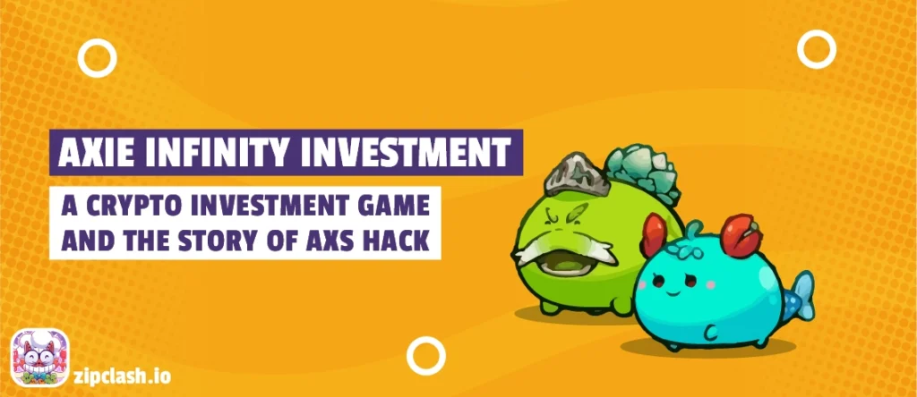 Axie Infinity Investement; A crypto investment game and the story of AXS hack